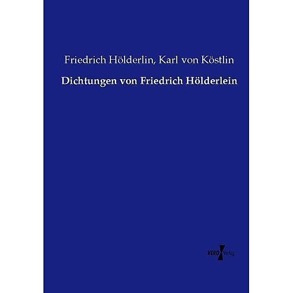 Dichtungen von Friedrich Hölderlein, Friedrich Hölderlin, Karl von Köstlin