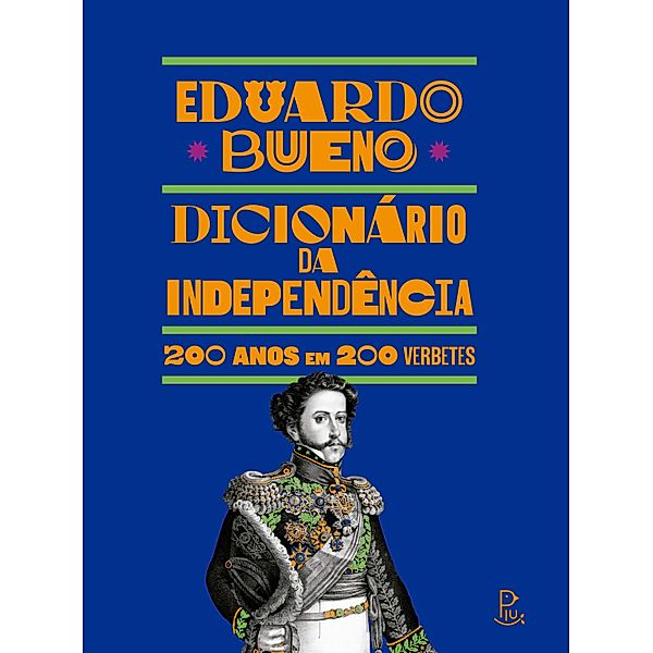 Dicionário da Independência, Eduardo Bueno