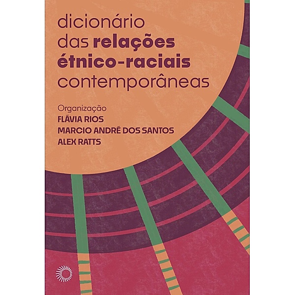 Dicionário das Relações Étnico-Raciais Contemporâneas, Flávia M. Rios, Alex Ratts, Marcio André dos Santos