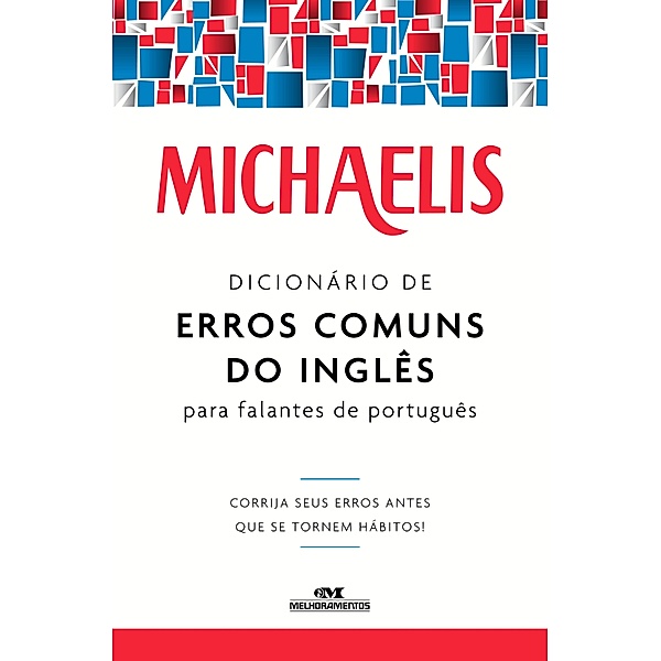 Dicionário de erros comuns do inglês para falantes de português / Michaelis, Mark G. Nash, Willians R. Ferreira