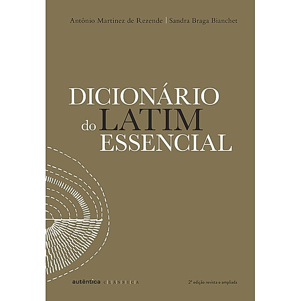 Dicionário do latim essencial, Antônio Martinez de Rezende, Sandra Braga Bianchet