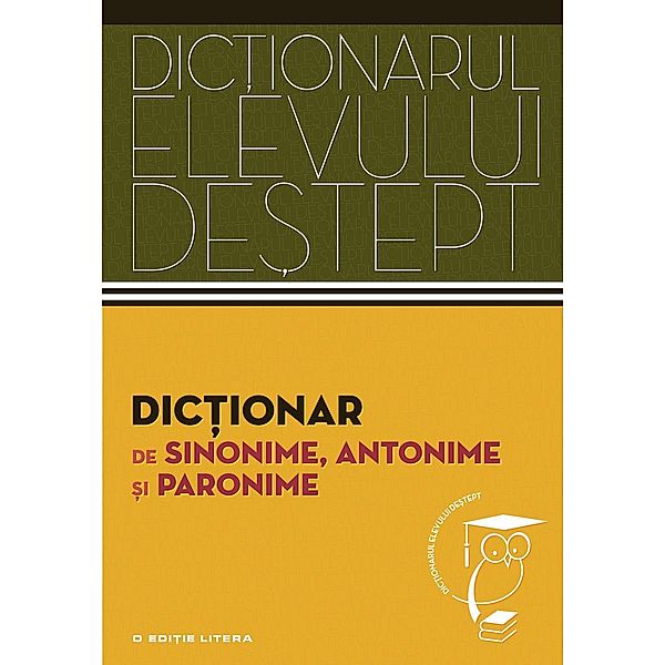 Dic¿ionarul elevului de¿tept - Dic¿ionar de sinonime, antonime ¿i paronime / Stiinte. Dictionare