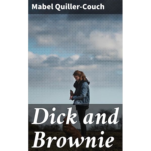 Dick and Brownie, Mabel Quiller-Couch