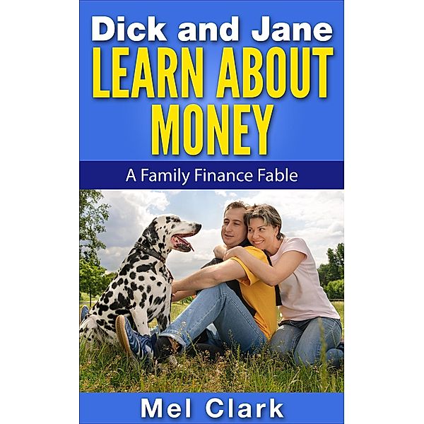 Dick and Jane Learn About Money, Mel Clark