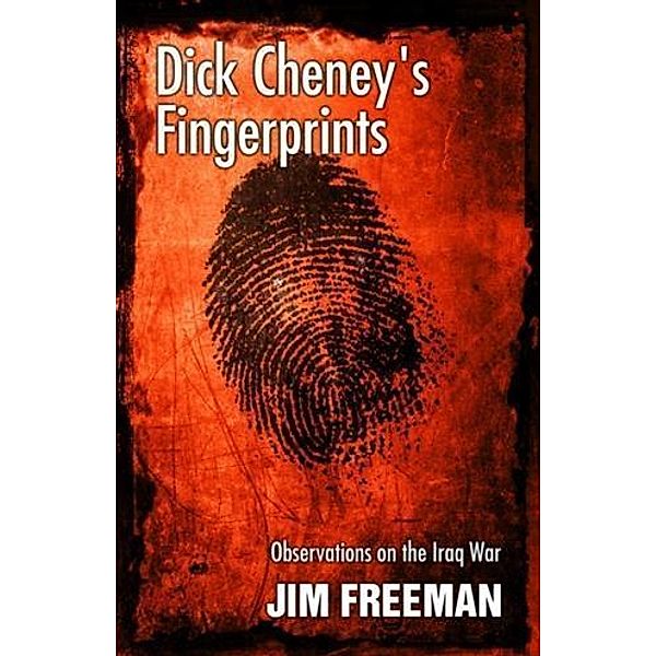 Dick Cheney's Fingerprints, Jim Freeman