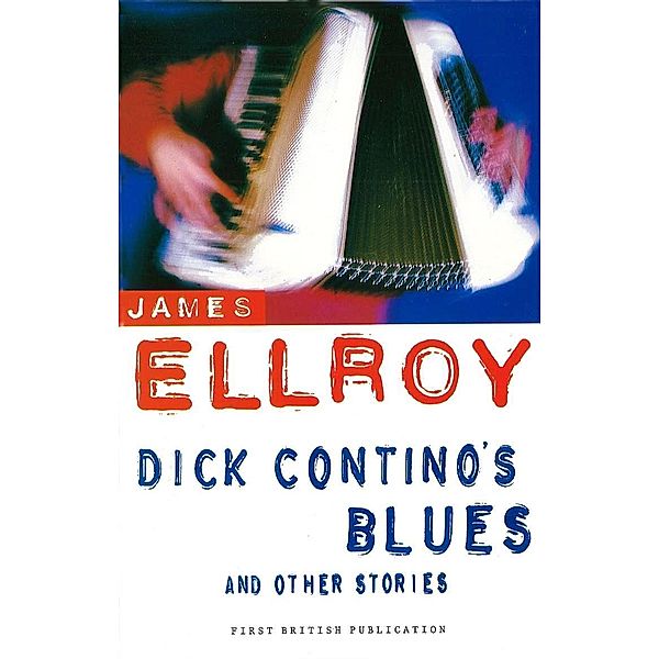 Dick Contino's Blues And Other Stories, James Ellroy