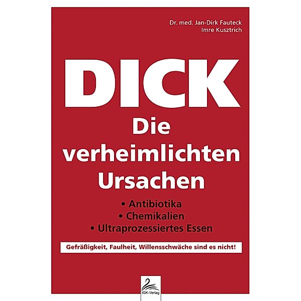 DICK Die verheimlichten Ursachen, Jan-Dirk Fauteck, Imre Kusztrich
