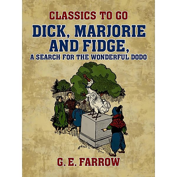 Dick, Marjorie and Fidge, A Search for the Wonderful Dodo, G. E. Farrow