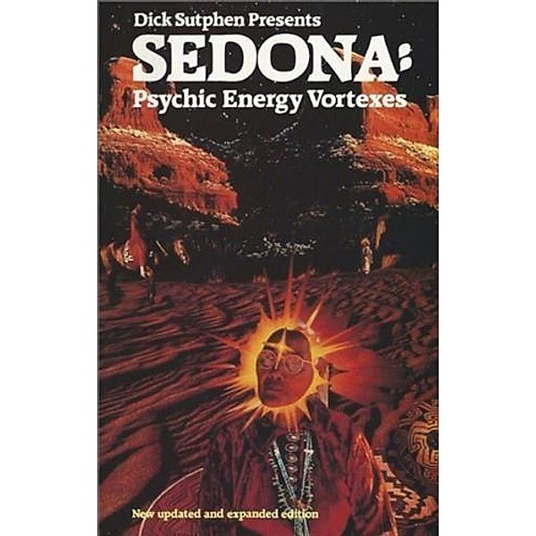 Dick Sutphen Presents SEDONA: Psychic Energy Vortexes, Dick Sutphen