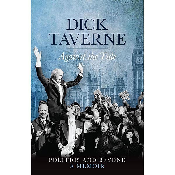 Dick Taverne: Against the Tide, Dick Taverne