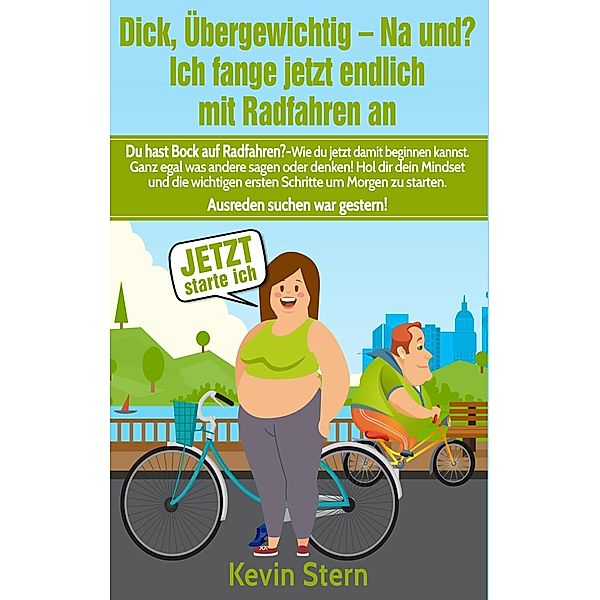 Dick, übergewichtig - Na und? Ich fange jetzt endlich mit Radfahren an, Kevin Stern