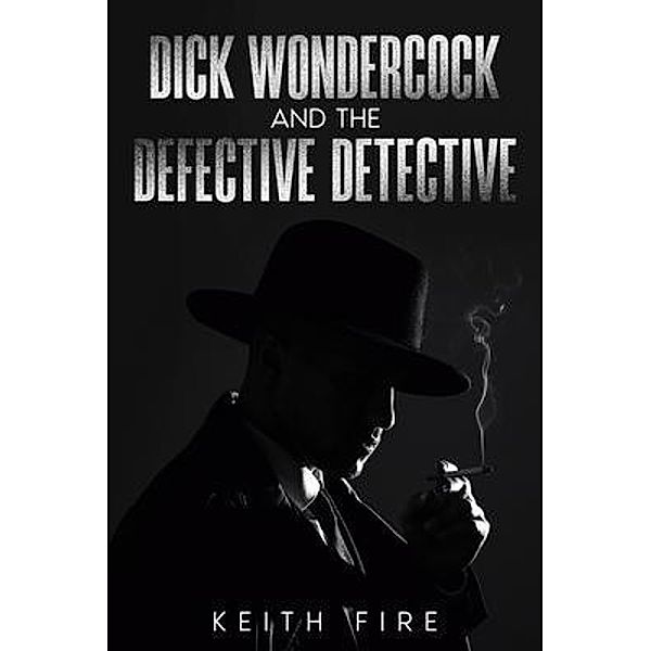 Dick Wondercock and the Defective Detective, Keith Fire