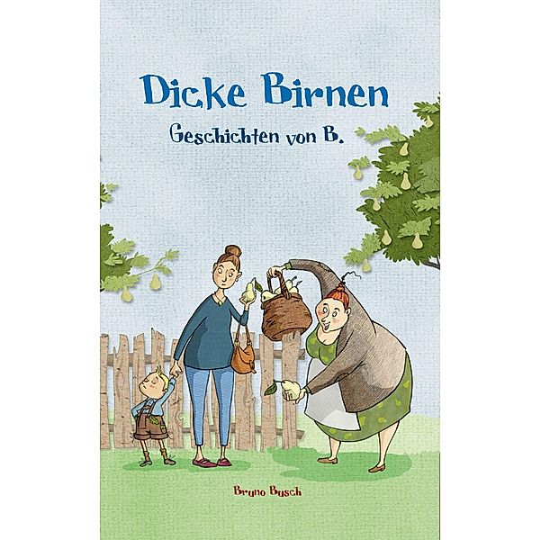 Dicke Birnen, Bruno Busch