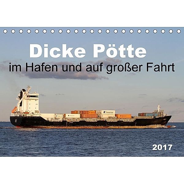 Dicke Pötte im Hafen und auf großer Fahrt (Tischkalender 2017 DIN A5 quer), SchnelleWelten