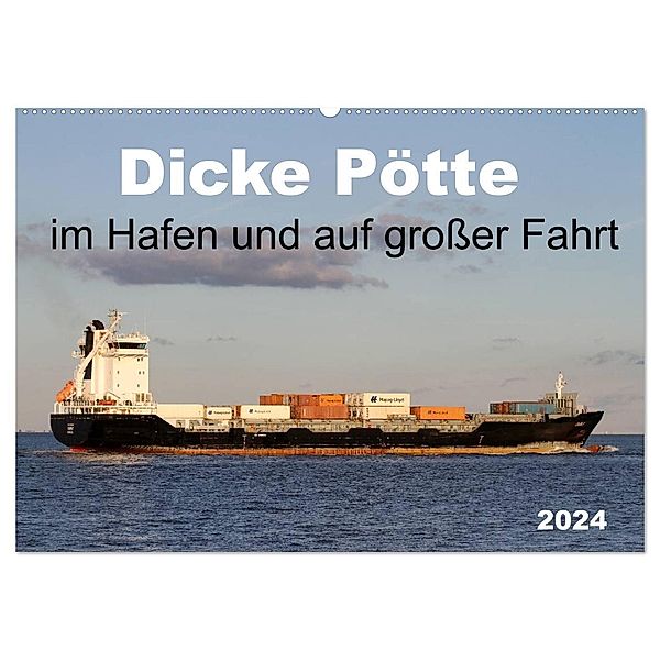Dicke Pötte im Hafen und auf grosser Fahrt (Wandkalender 2024 DIN A2 quer), CALVENDO Monatskalender, Schnellewelten
