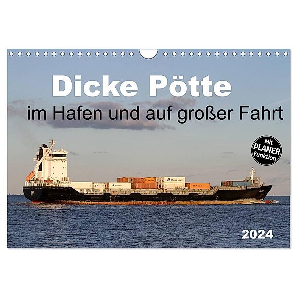 Dicke Pötte im Hafen und auf großer Fahrt (Wandkalender 2024 DIN A4 quer), CALVENDO Monatskalender, Schnellewelten