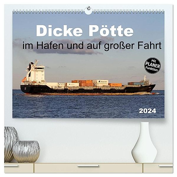 Dicke Pötte im Hafen und auf großer Fahrt (hochwertiger Premium Wandkalender 2024 DIN A2 quer), Kunstdruck in Hochglanz, Schnellewelten