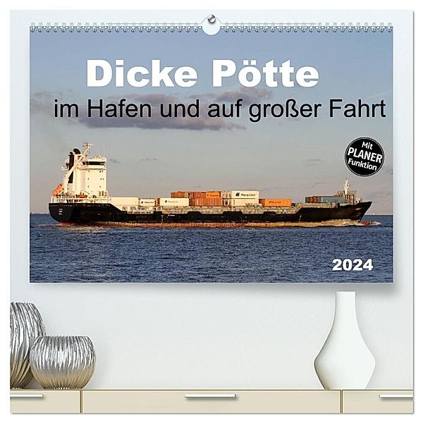 Dicke Pötte im Hafen und auf grosser Fahrt (hochwertiger Premium Wandkalender 2024 DIN A2 quer), Kunstdruck in Hochglanz, Schnellewelten