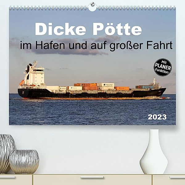 Dicke Pötte im Hafen und auf großer Fahrt (Premium, hochwertiger DIN A2 Wandkalender 2023, Kunstdruck in Hochglanz), Schnellewelten