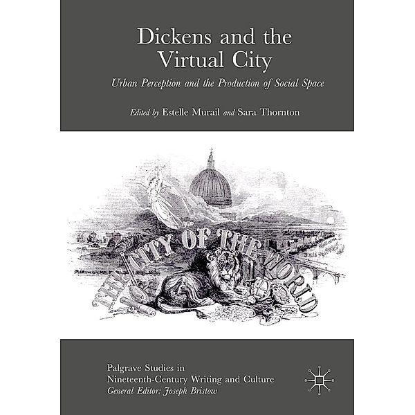 Dickens and the Virtual City / Palgrave Studies in Nineteenth-Century Writing and Culture