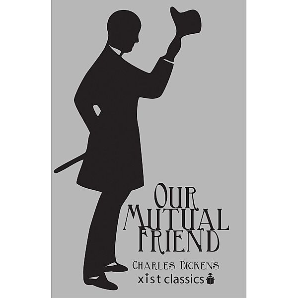 Dickens, C: Our Mutual Friend, Charles Dickens