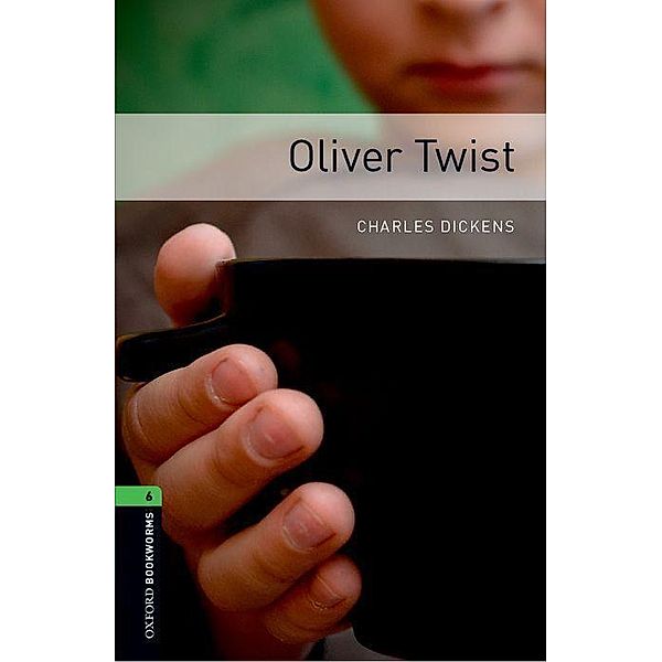 Dickens, C: Oxford Bookw. Library: Level 6:: Oliver Twist, Charles Dickens