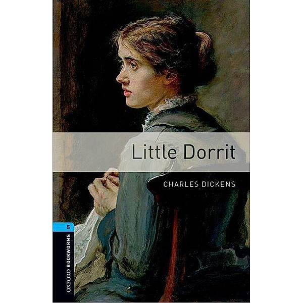 Dickens, C: Oxford Bookworms Library: Level 5:: Little Dorri