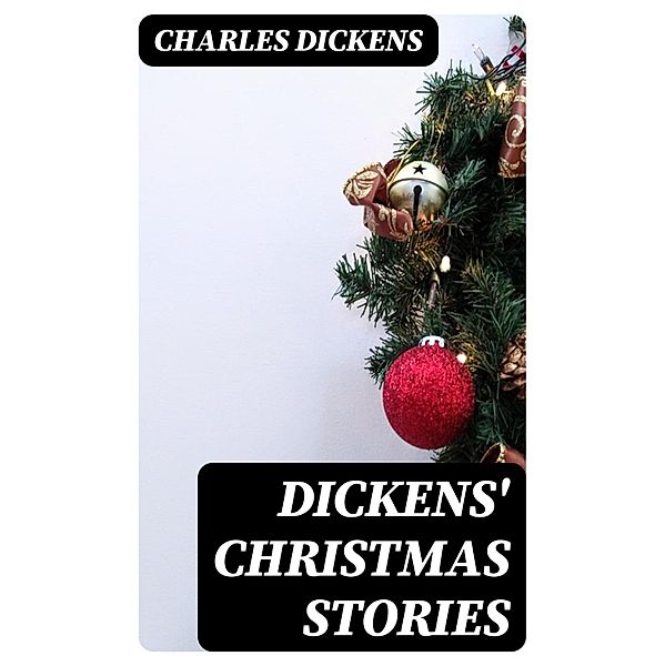 Dickens' Christmas Stories, Charles Dickens