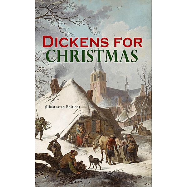 Dickens for Christmas (Illustrated Edition), Charles Dickens