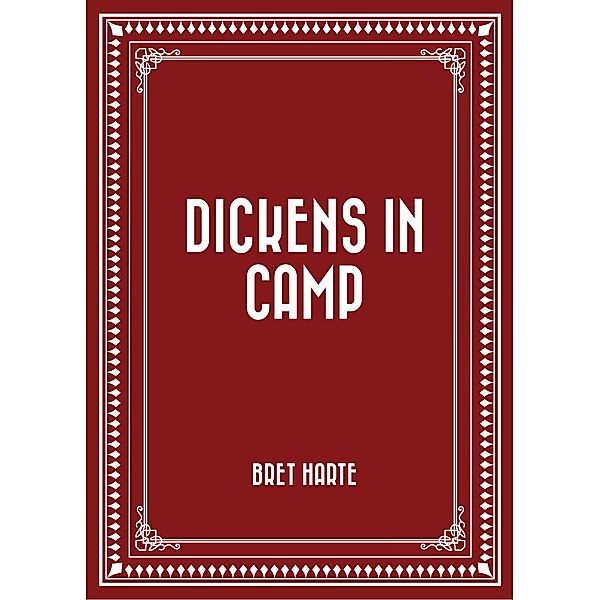 Dickens in Camp, Bret Harte