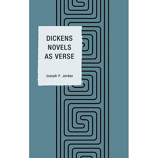 Dickens Novels as Verse, Joseph P. Jordan