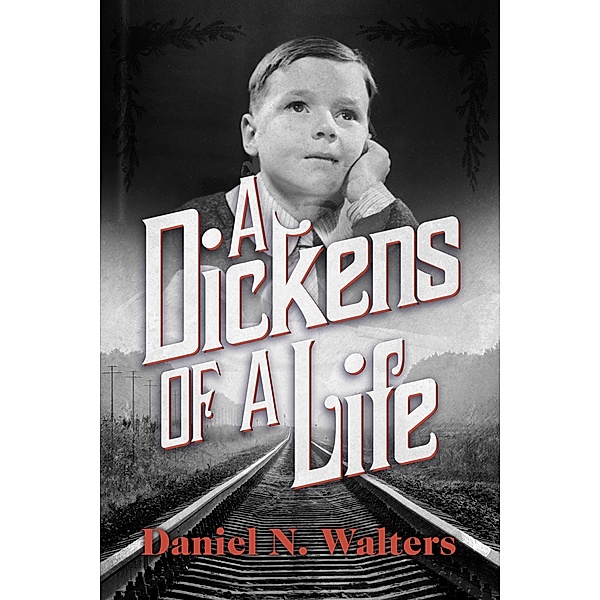 Dickens of A Life / BookBaby, Daniel N. Walters