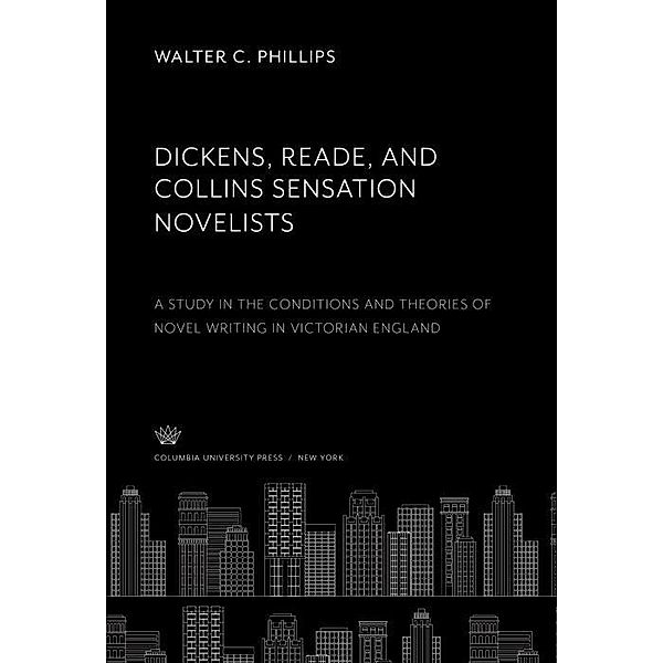 Dickens, Reade, and Collins Sensation Novelists, Walter C. Phillips