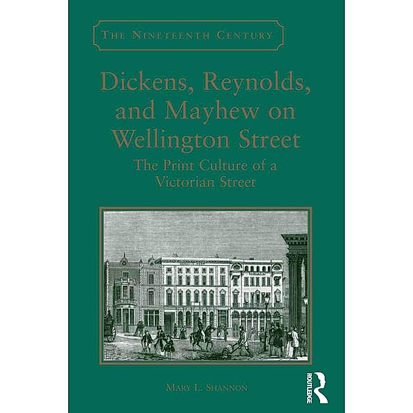 Dickens, Reynolds, and Mayhew on Wellington Street, Mary L. Shannon