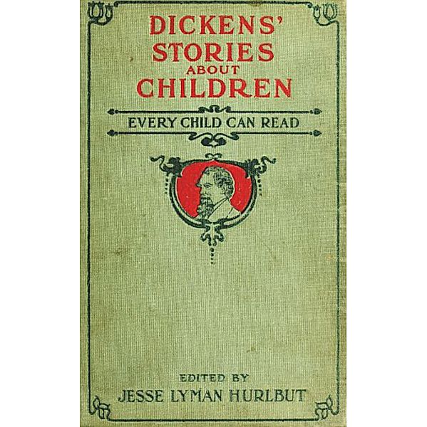 Dickens' Stories About Children Every Child Can Read, Charles Dickens