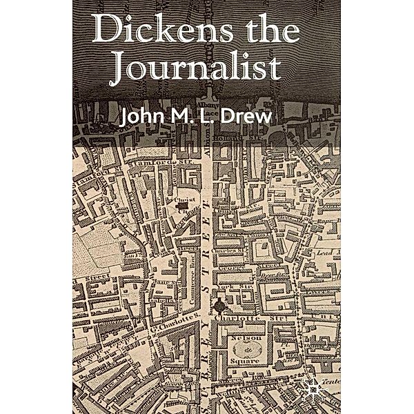 Dickens the Journalist, J. Drew