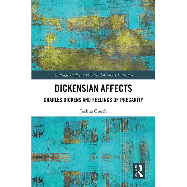 Dickensian Affects / Routledge Studies in Nineteenth Century Literature, Joshua Gooch