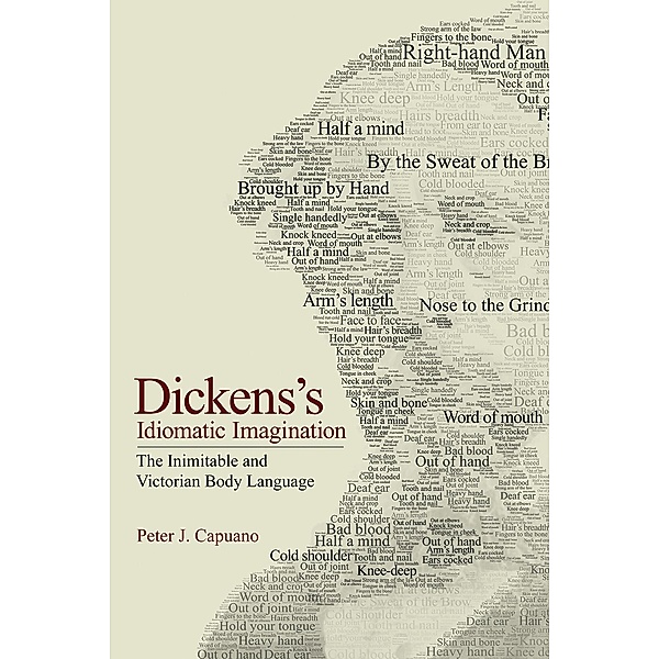 Dickens's Idiomatic Imagination, Peter J. Capuano