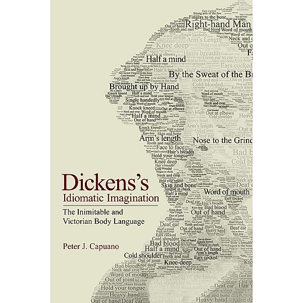 Dickens's Idiomatic Imagination, Peter J. Capuano