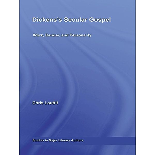 Dickens's Secular Gospel, Chris Louttit