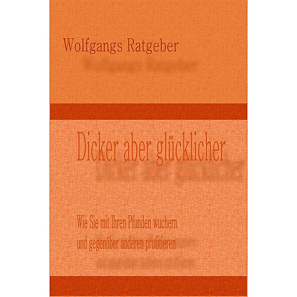 Dicker aber glücklicher, Wolfgangs Ratgeber