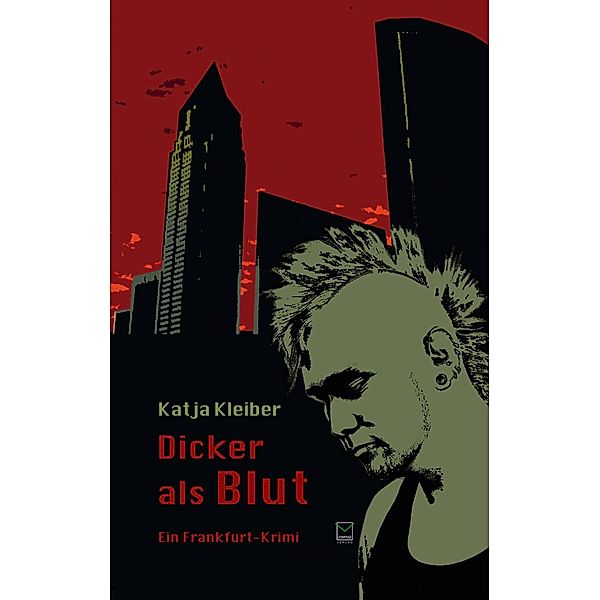 Dicker als Blut. Ein Frankfurt-Krimi, Katja Kleiber