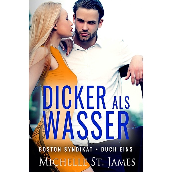 Dicker als Wasser / Boston Syndikat Bd.1, Michelle St. James