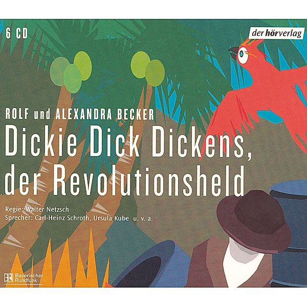 Dickie Dick Dickens, der Revolutionsheld, Alexandra Becker, Rolf A. Becker