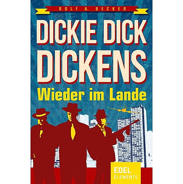 Dickie Dick Dickens - Wieder im Lande / Dickie Dick Dickens Bd.4, Rolf A. Becker