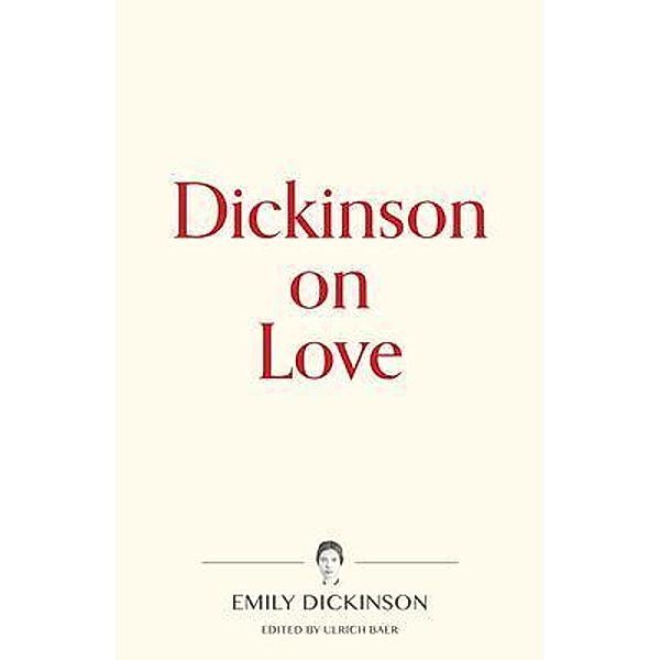 Dickinson on Love / Warbler Press Contemplations Bd.1, Emily Dickinson