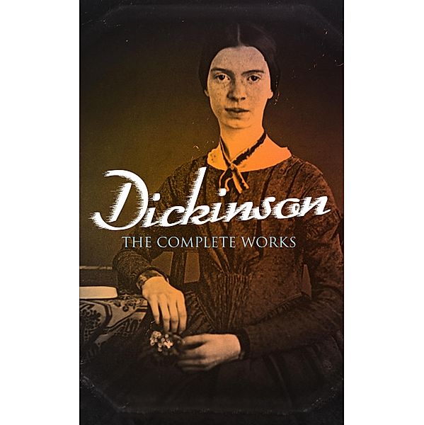 Dickinson: The Complete Works, Emily Dickinson