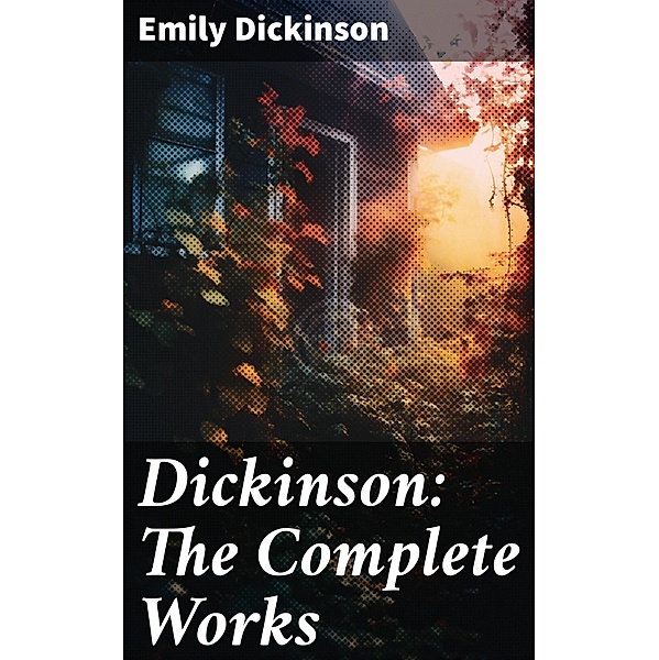 Dickinson: The Complete Works, Emily Dickinson