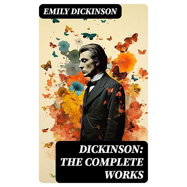 Dickinson: The Complete Works, Emily Dickinson