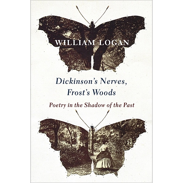 Dickinson's Nerves, Frost's Woods, William Logan
